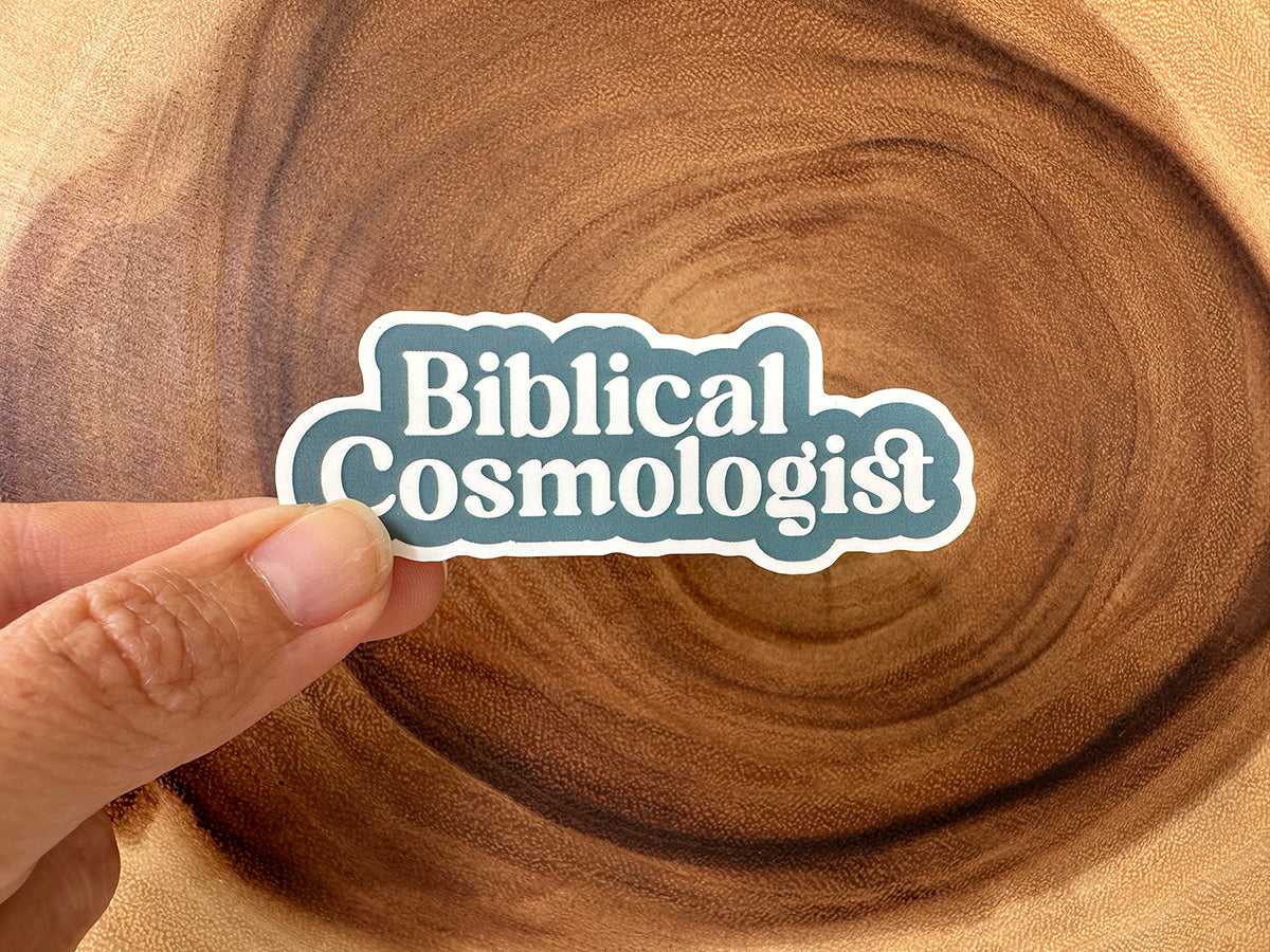 Biblical Cosmologist Sticker | Christian Sticker | Creation