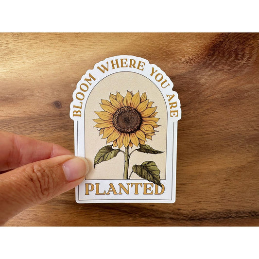 Bloom Where You Are Planted | Waterproof Vinyl Sticker
