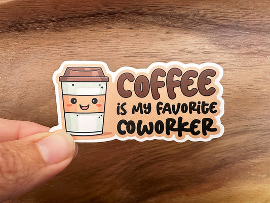 Coffee Is My Favorite Coworker | Funny Vinyl Sticker