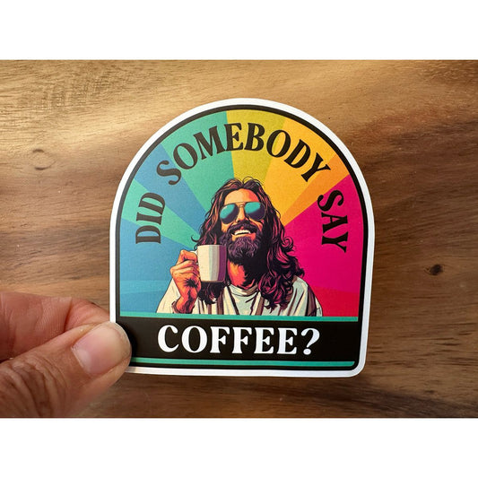 Did Somebody Say "Coffee?" | Jesus with Coffee Sticker