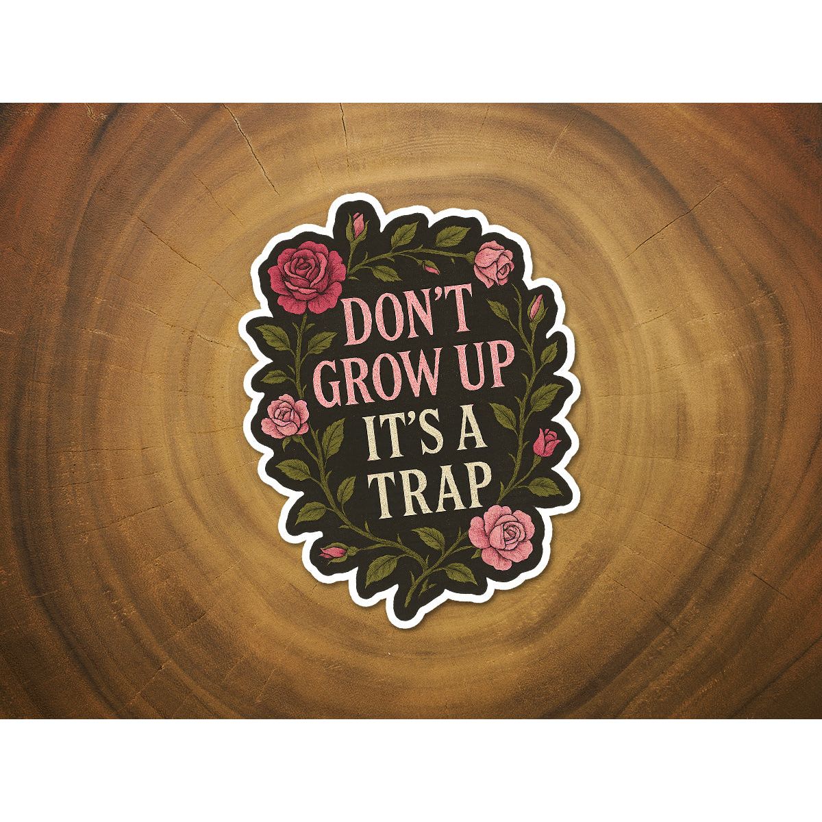 Don't Grow Up, It's a Trap | Funny Sticker