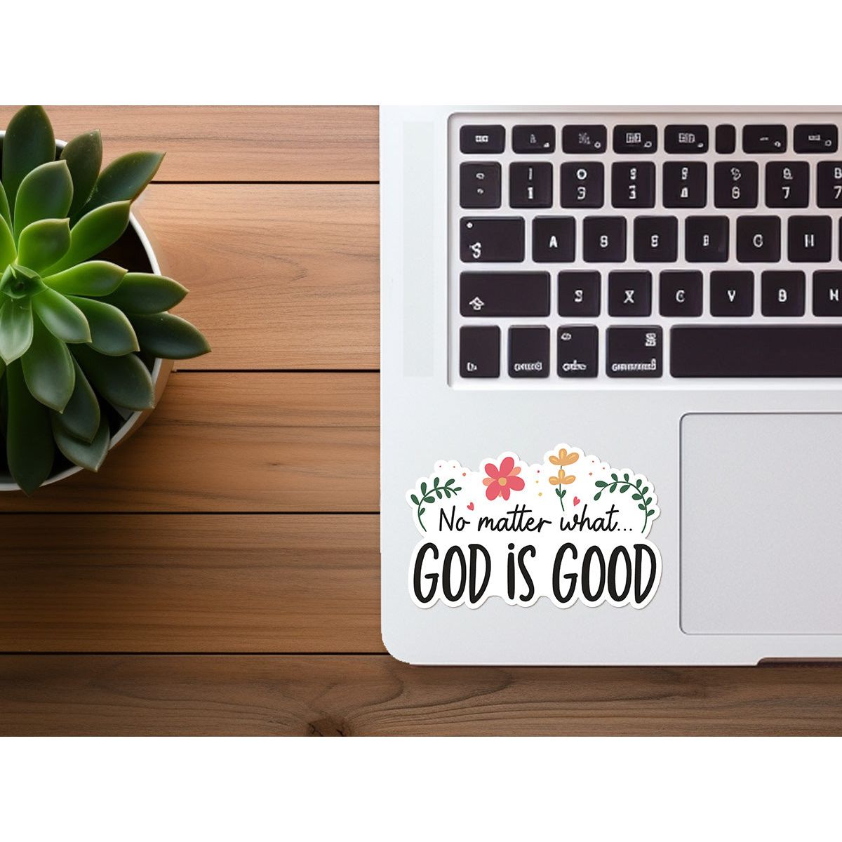 No Matter What, God is Good | Vinyl Christian Sticker