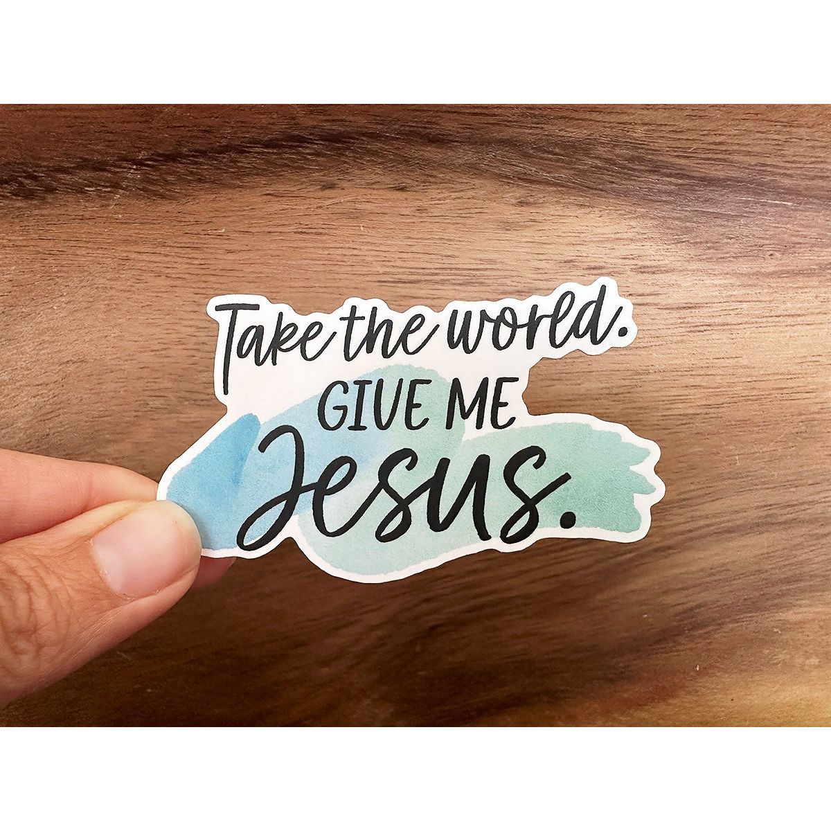 Take The World, Give Me Jesus | Christian Sticker