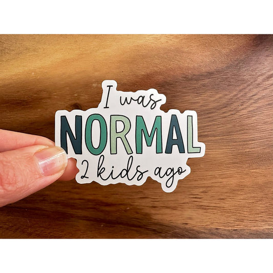 I Was Normal 2 Kids Ago | Funny Sticker | Waterproof Vinyl