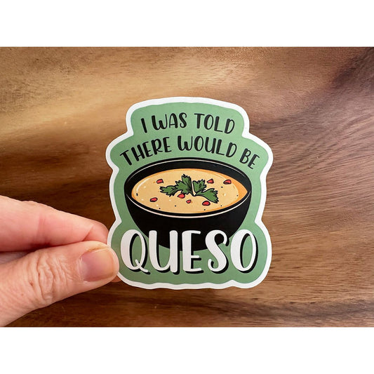 I Was Told There Would Be Queso | Funny Sticker