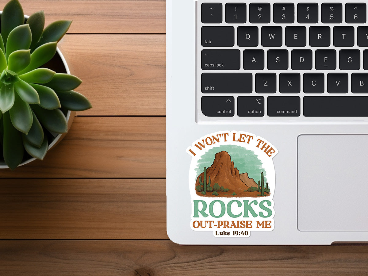 I Won't Let The Rocks Out-Praise Me | Christian Sticker | Worship