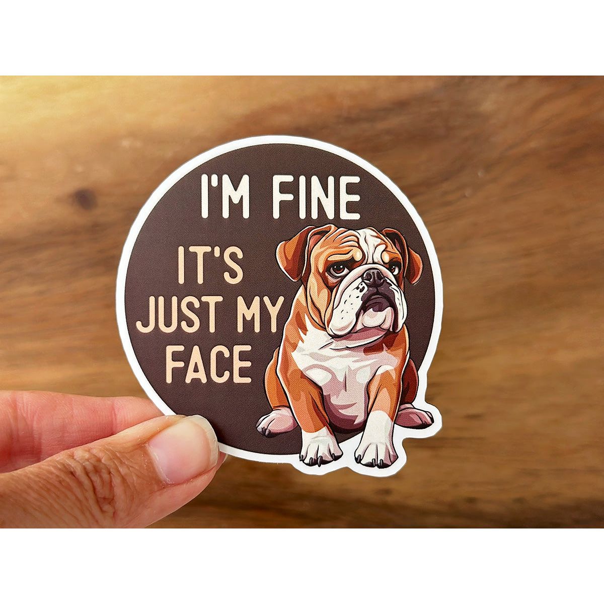 I'm Fine, It's Just My Face Bulldog Sticker | Funny