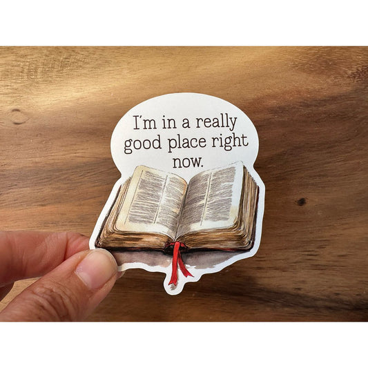 I'm in a Really Good Place Right Now | Bible Lover Sticker