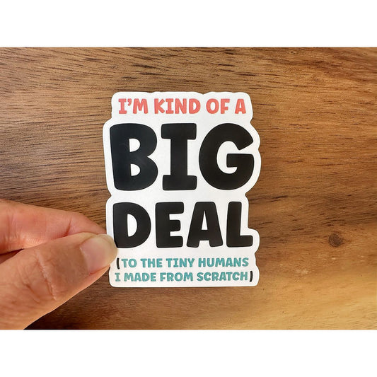 I'm Kind of a Big Deal | Funny Parenthood Sticker