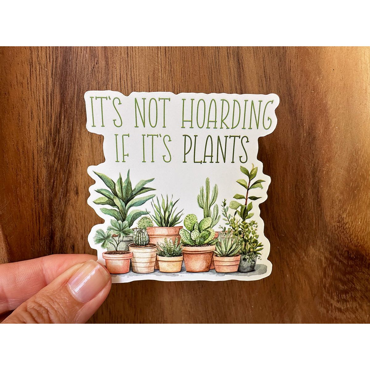 It's Not Hoarding if it's Plants | Funny Sticker