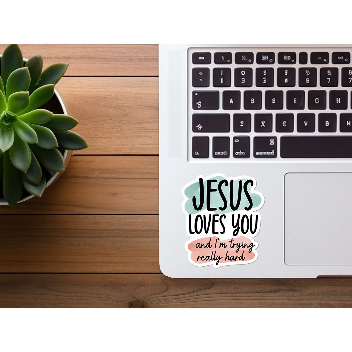 Jesus Loves You and I'm Trying Really Hard | Vinyl Christian Sticker