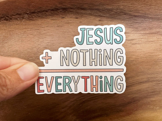 Jesus + Nothing = Everything | Vinyl Christian Sticker