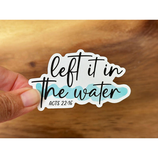 Left It In The Water - Baptism | Christian Sticker