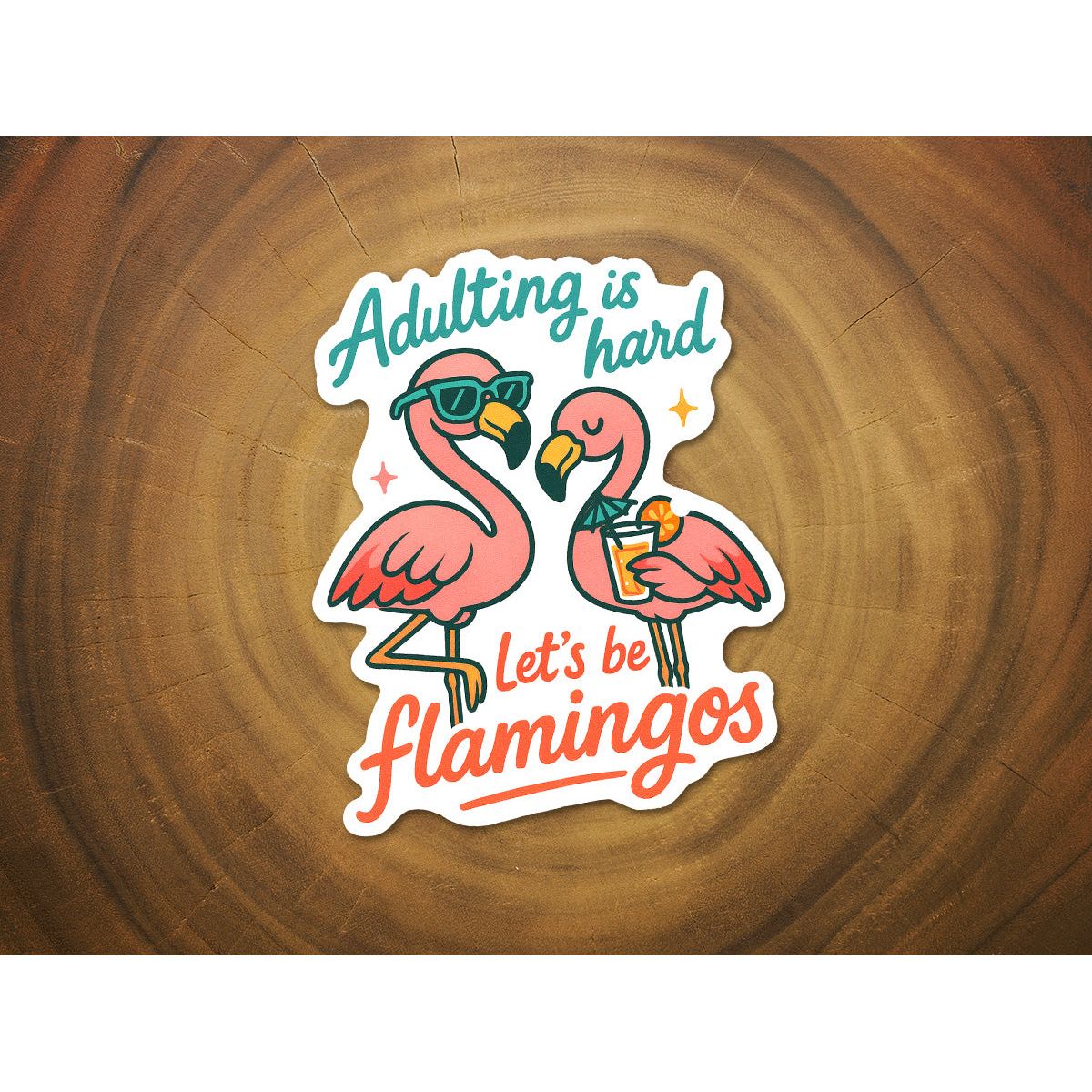 Adulting Is Hard - Let's Be Flamingos | Funny Sticker