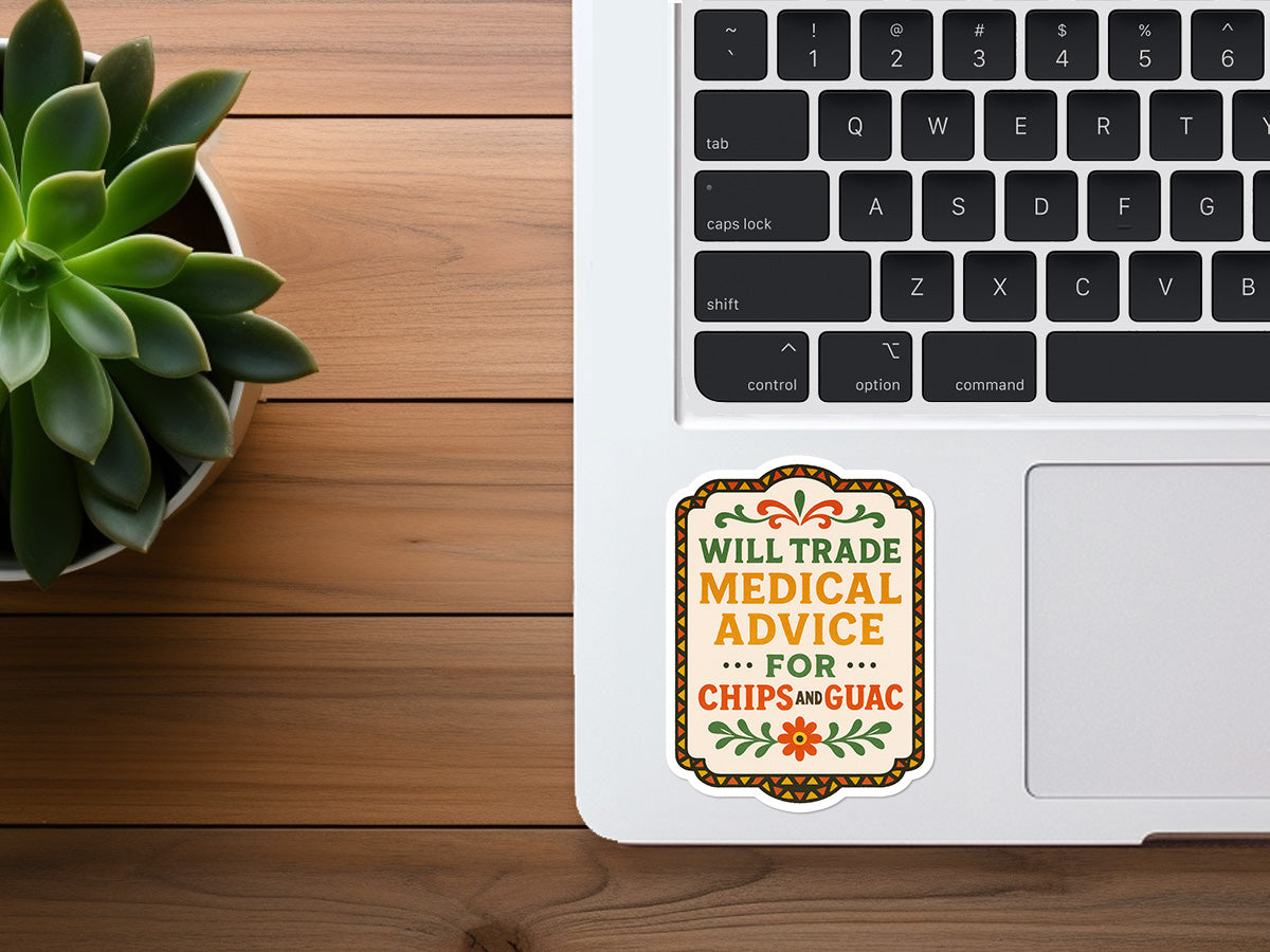 Will Trade Medical Advice For Chips and Guac | Funny Sticker