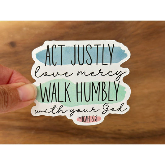 Act Justly, Love Mercy and Walk Humbly | Micah 6:8 Scripture Sticker