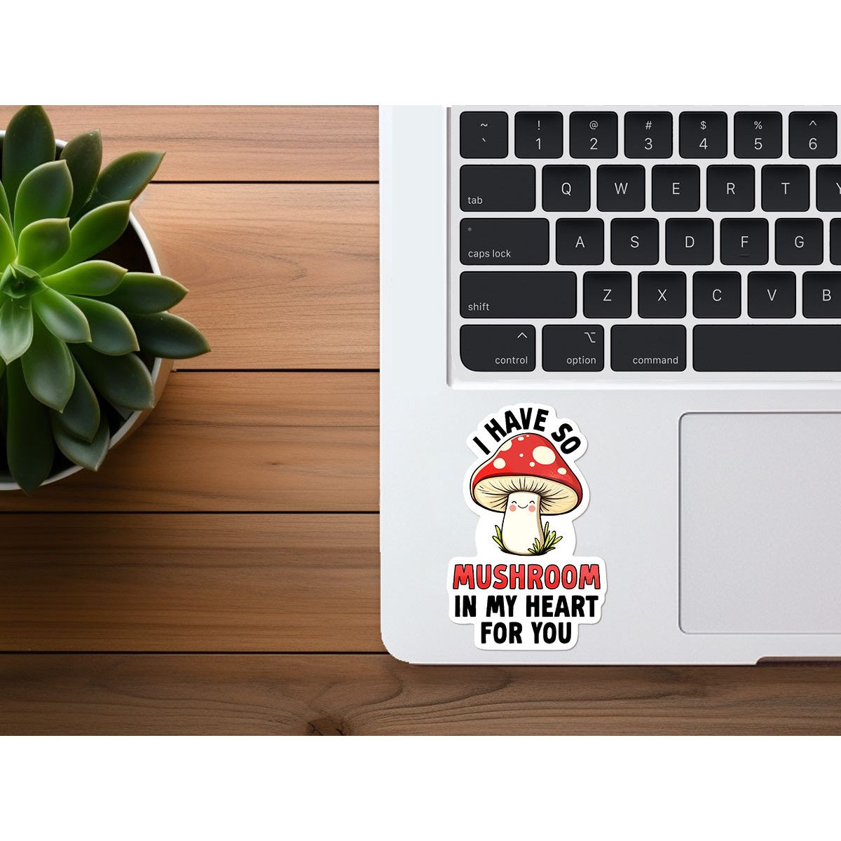 I Have So Mushroom In My Heart For You | Waterproof Vinyl Sticker