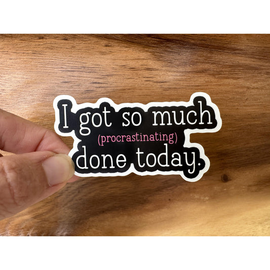 I Got So Much (Procrastinating) Done Today | Funny Sticker