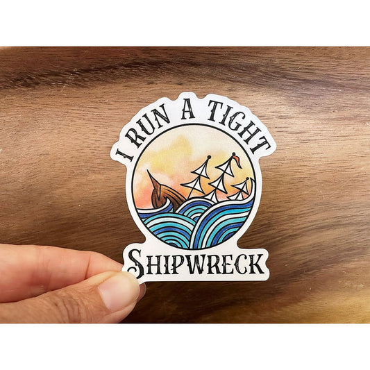 I Run a Tight Shipwreck | Funny Sticker