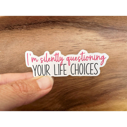 I'm Silently Questioning Your Life Choices | Funny Sticker