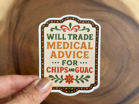 Will Trade Medical Advice For Chips and Guac | Funny Sticker