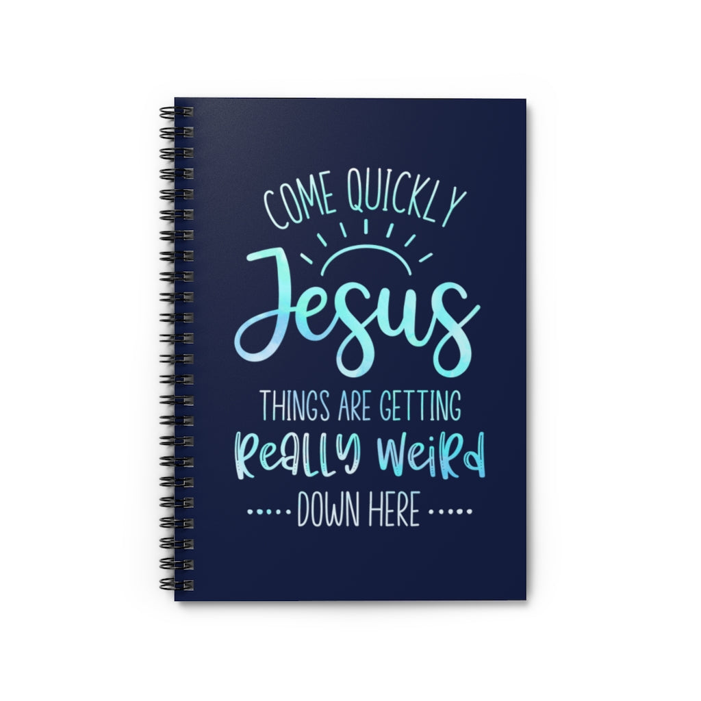 Come Quickly Jesus Spiral Notebook