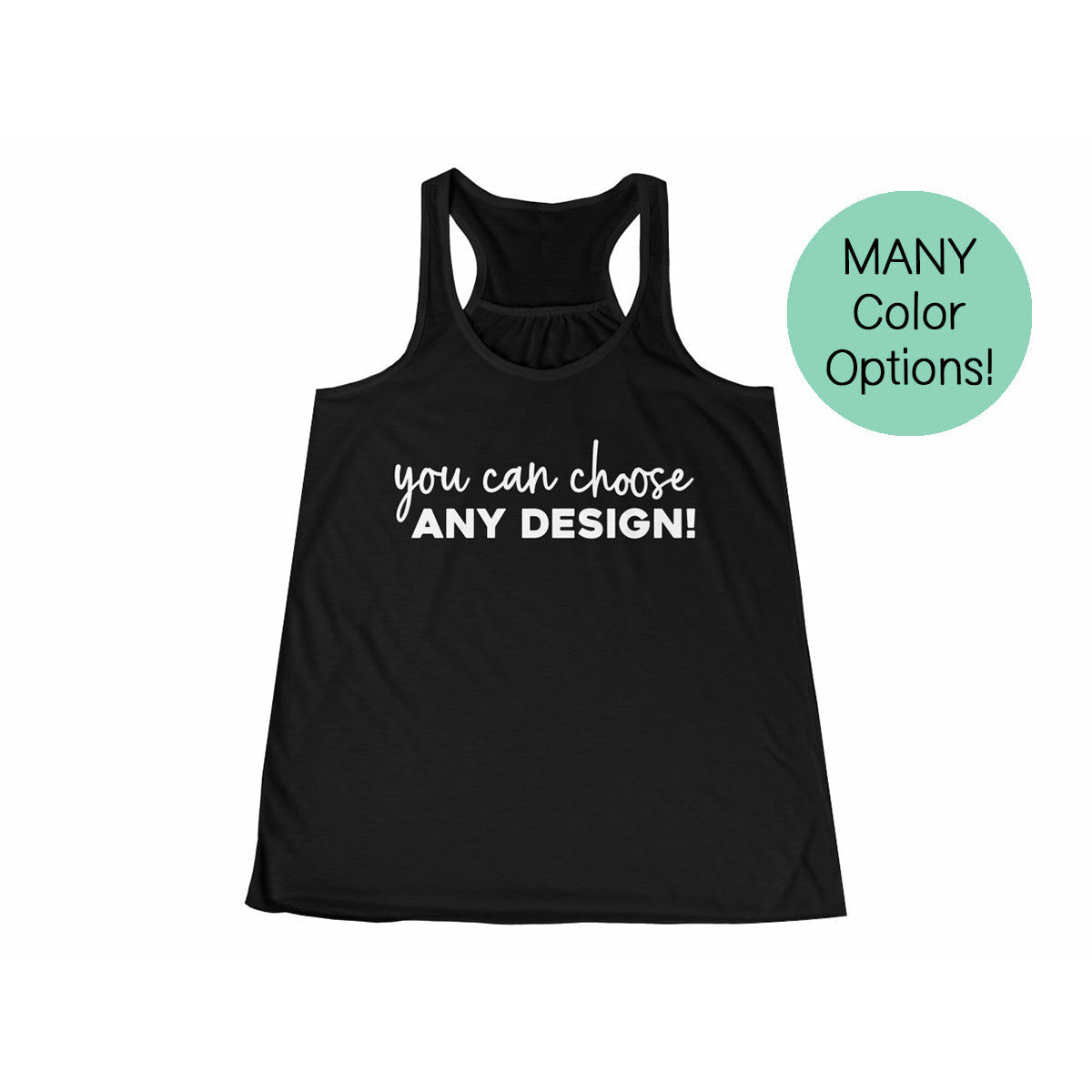 Any Design on a Flowy Racerback Tank!