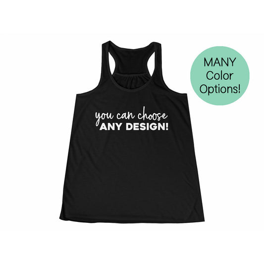 Any Design on a Flowy Racerback Tank!