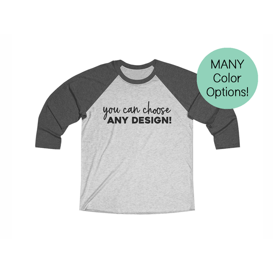 Any Design on a 3/4 Sleeve Raglan Tee