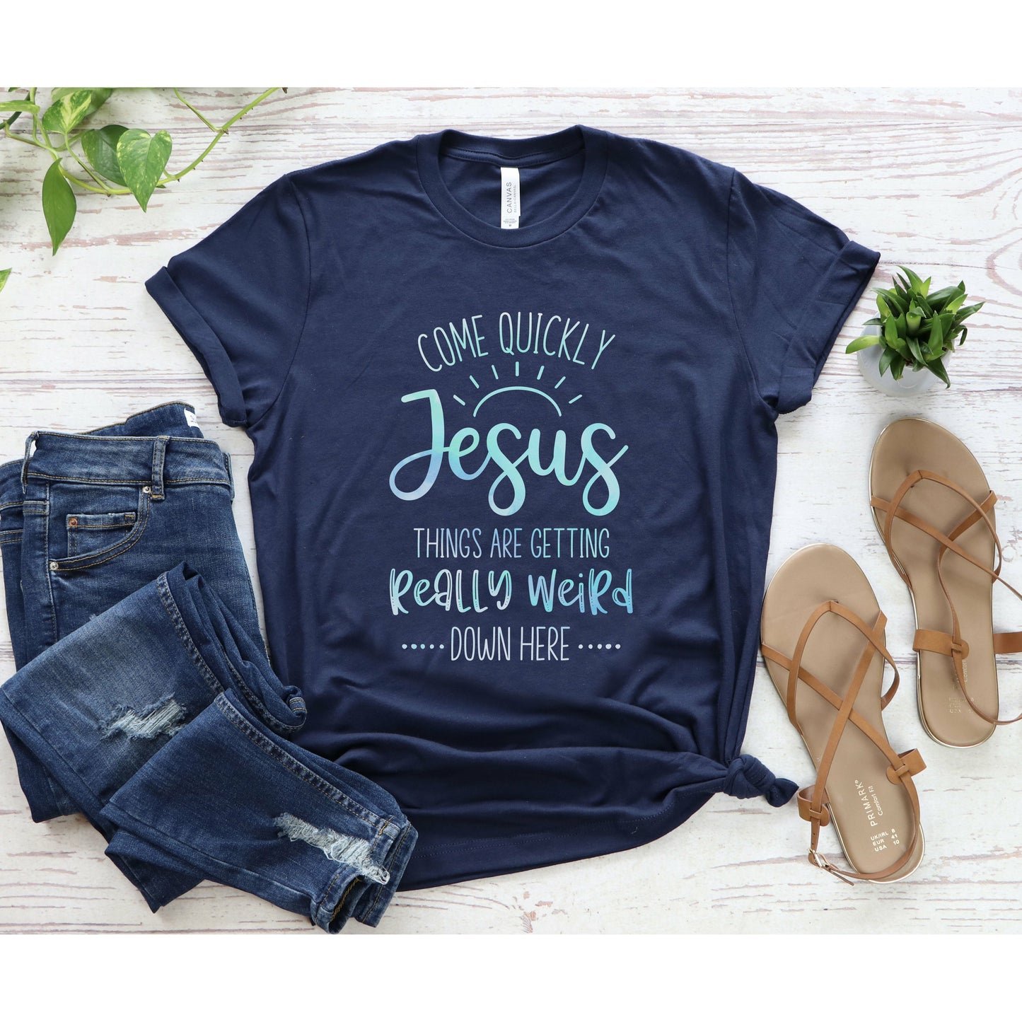 Come Quickly Jesus Shirt | Funny Faith Shirt for Women