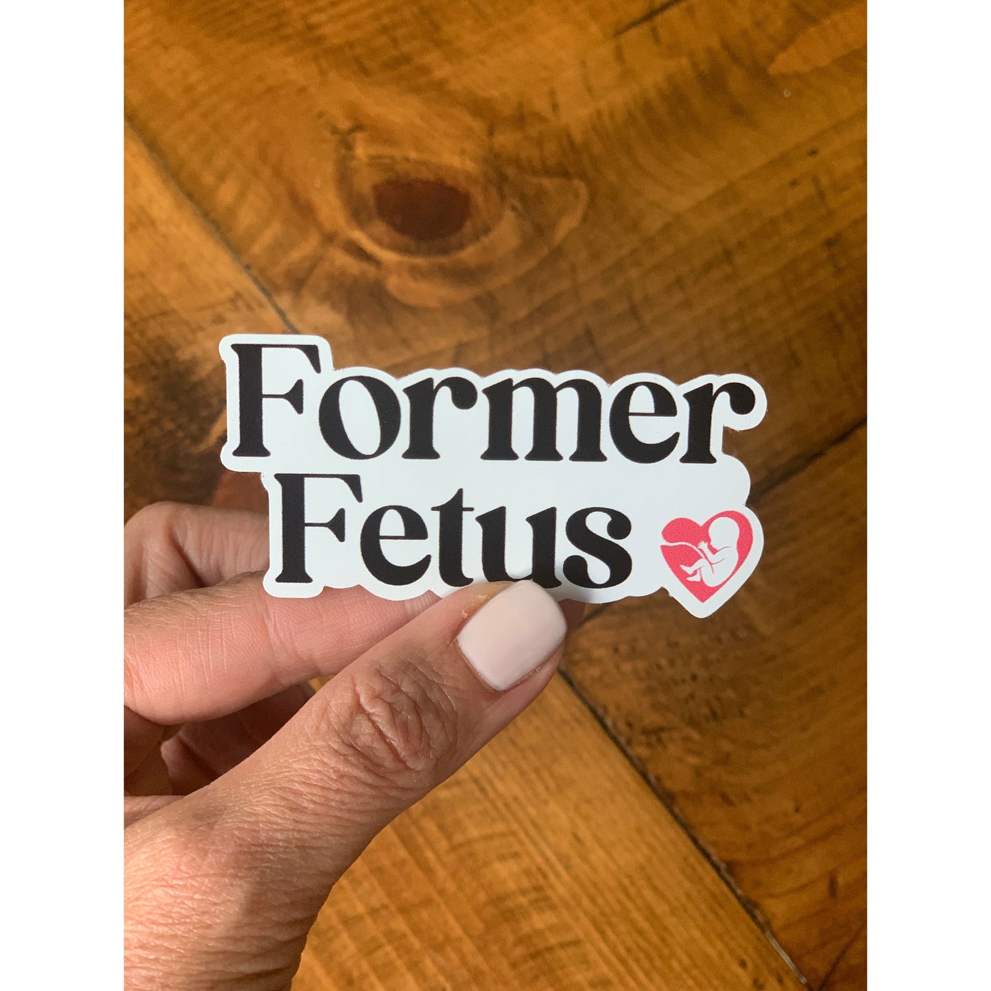 Former Fetus | Vinyl Pro-Life Sticker