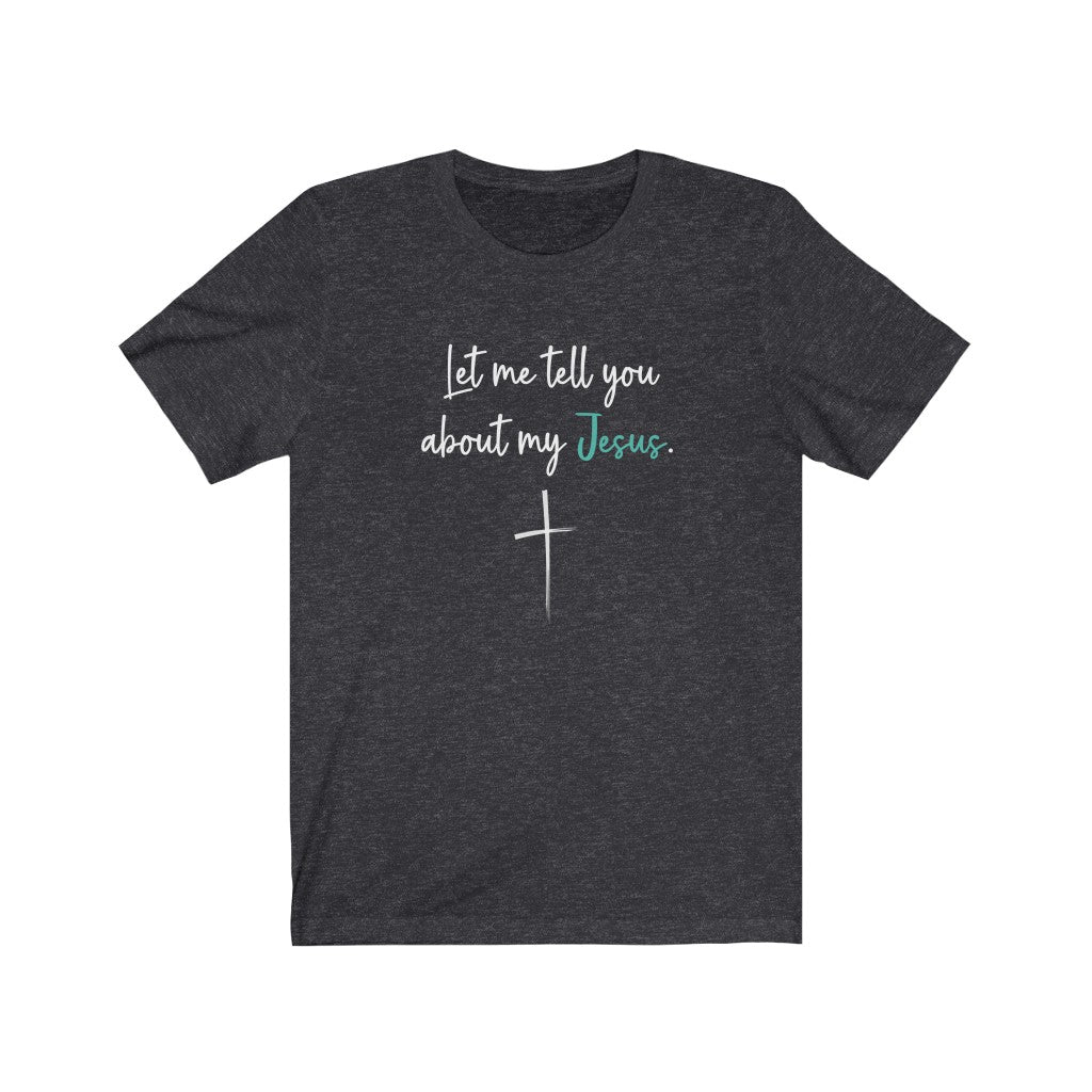 Person Behind Me T-Shirt | Let Me Tell You About My Jesus