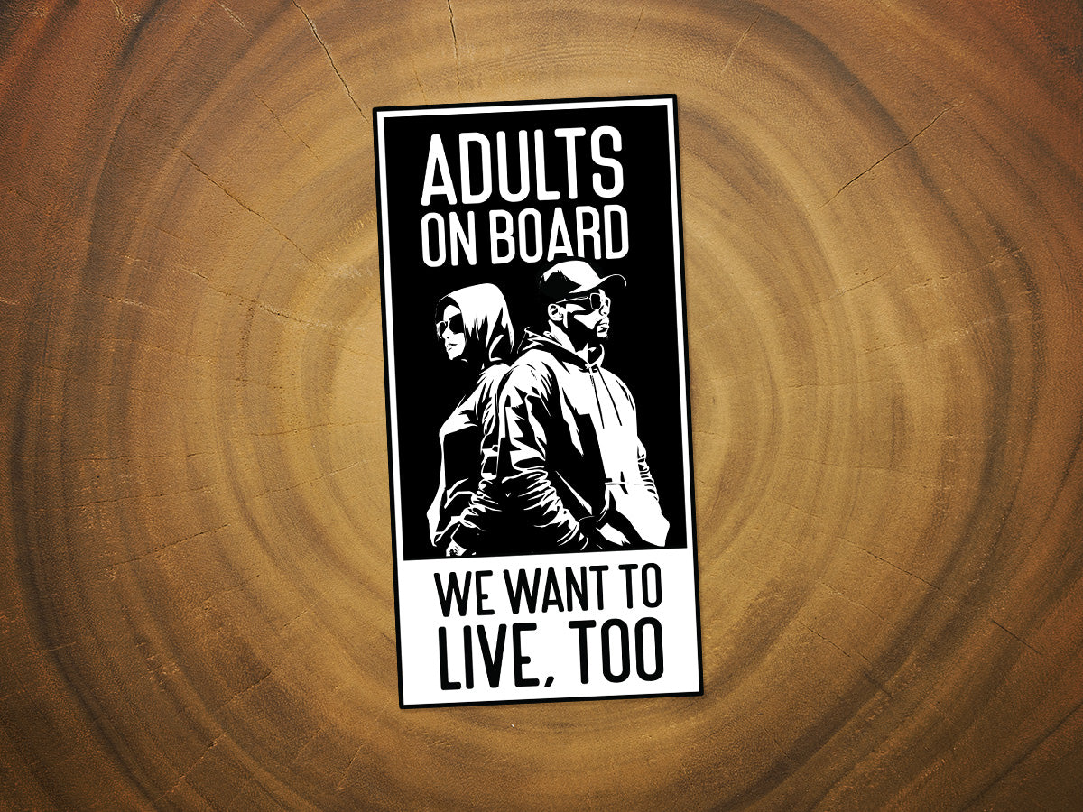 Adults On Board, We Want To Live, Too! | Funny Sticker