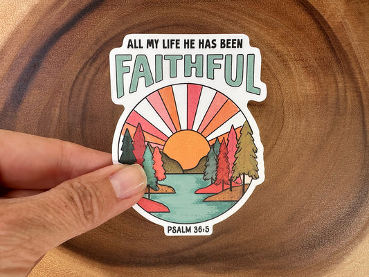 All My Life He Has Been Faithful | Christian Sticker