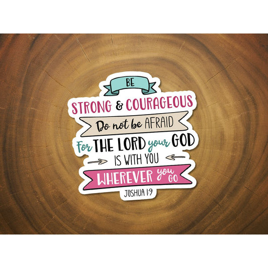 Be Strong and Courageous | Joshua 1:9 Scripture Sticker