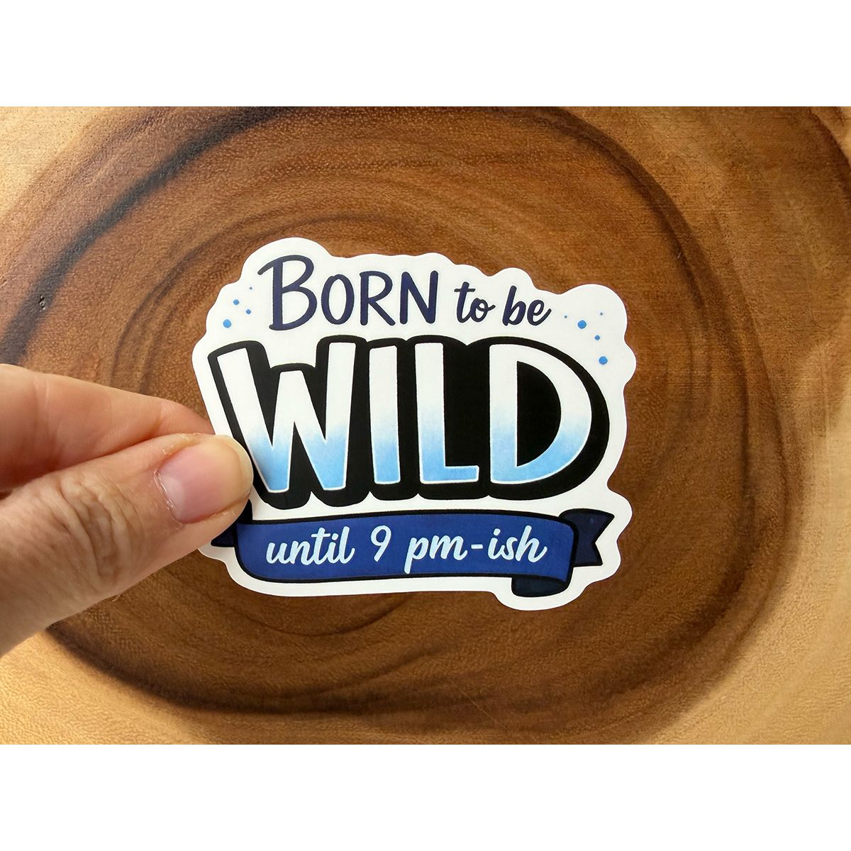 Born Sticker Born To Be Wild (Until 9 pm-ish) | Funny Sticker – Missional Merch