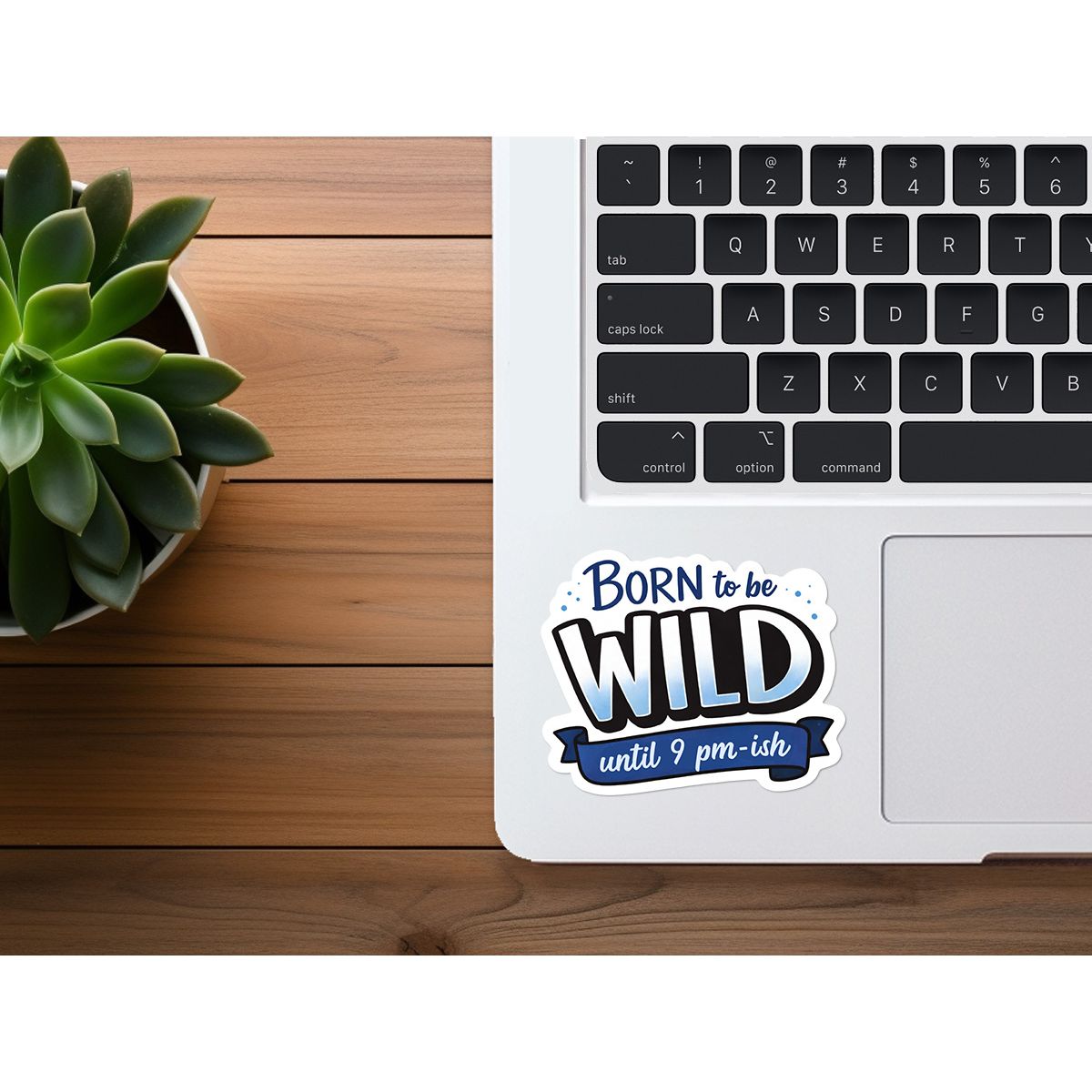 Born To Be Wild (Until 9 pm-ish) | Funny Sticker