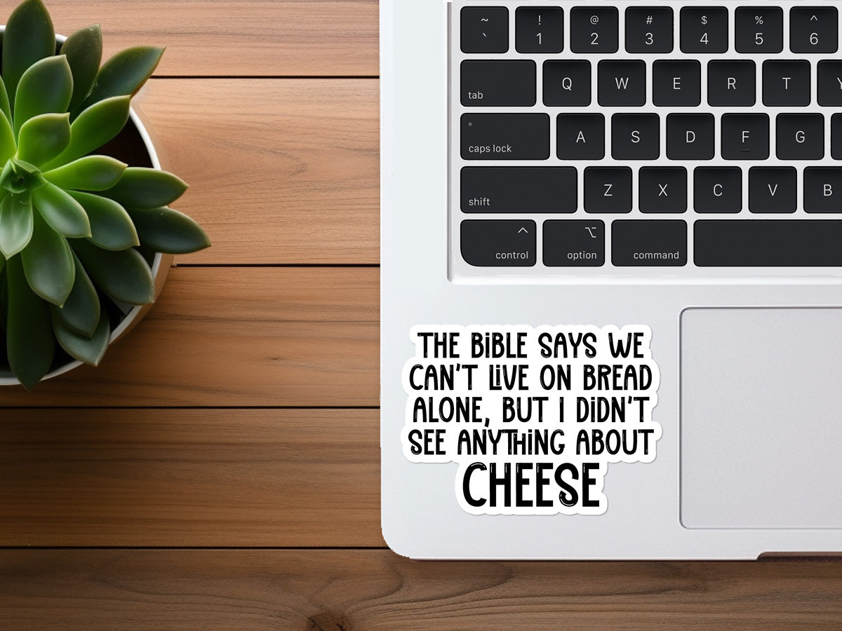 Man Cannot Live By Bread Alone, But Cheese... | Funny Christian Sticker