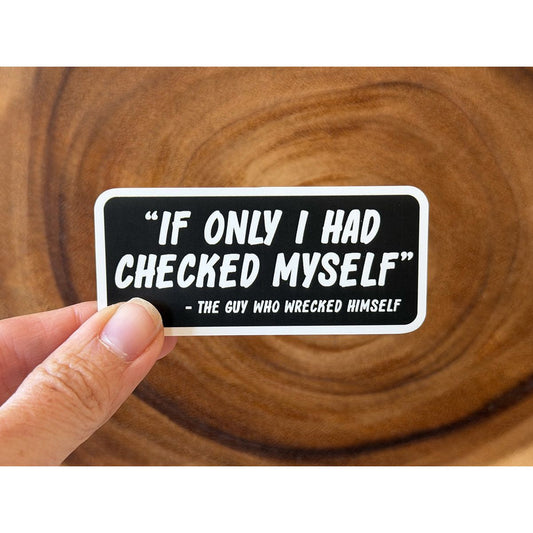 If Only I Had Checked Myself | Funny Sticker | Black & White