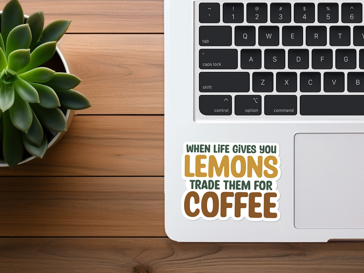 When Life Gives You Lemons, Trade Them For Coffee | Funny Sticker