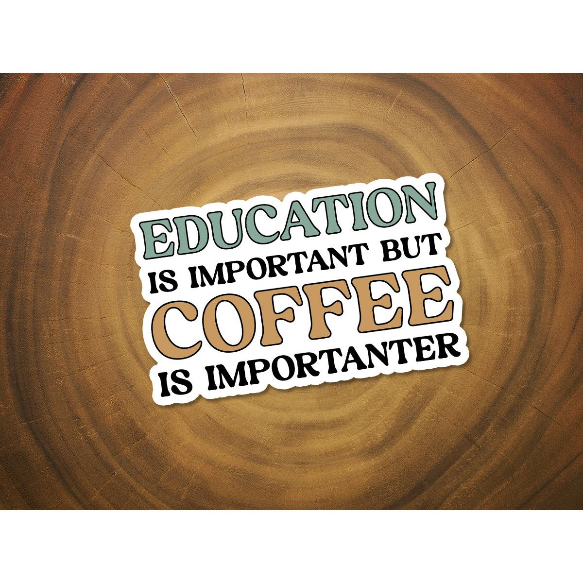 Education is Important, But Coffee is Importanter | Funny Sticker