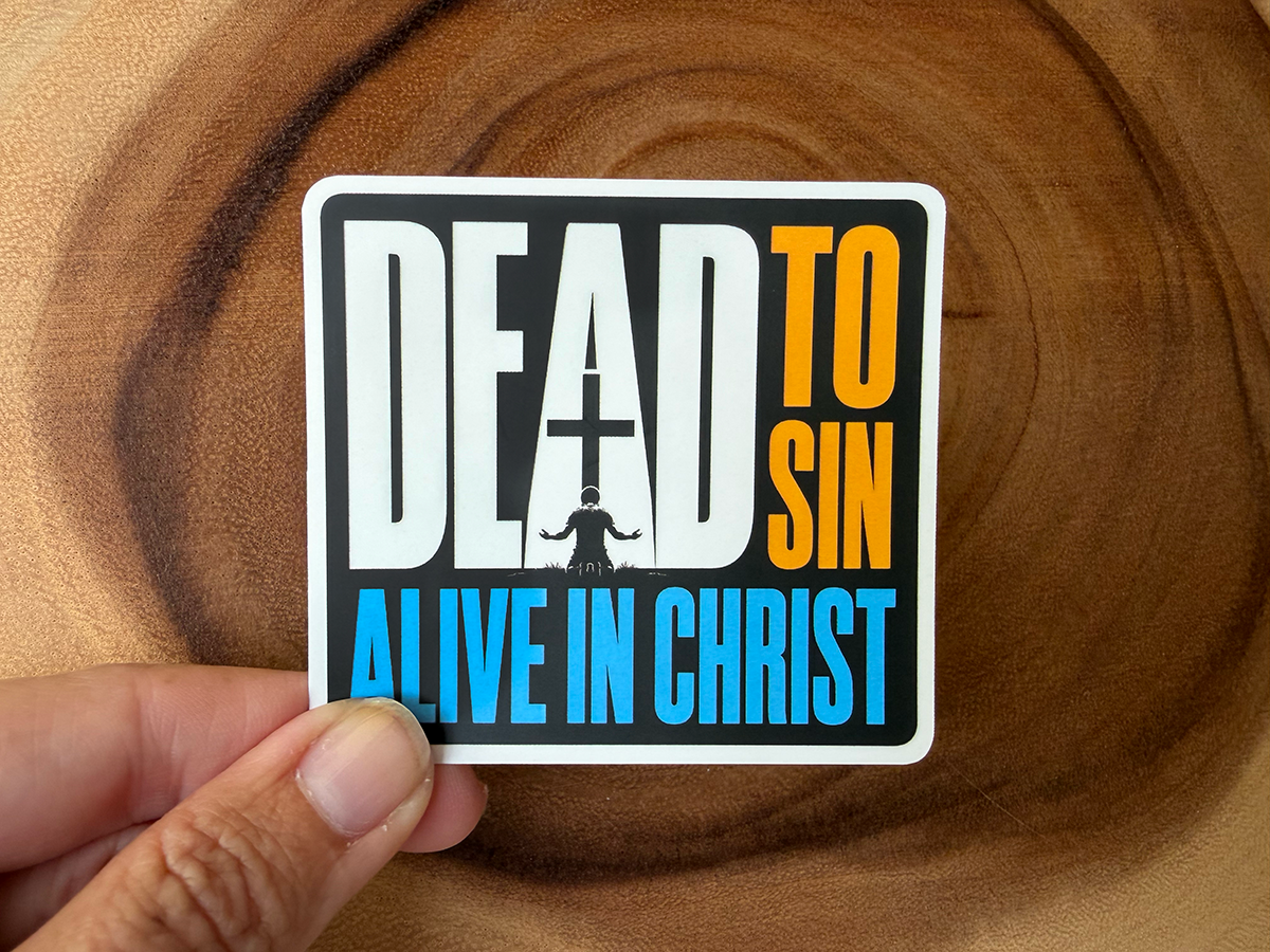 Dead To Sin, Alive In Christ | Christian Sticker