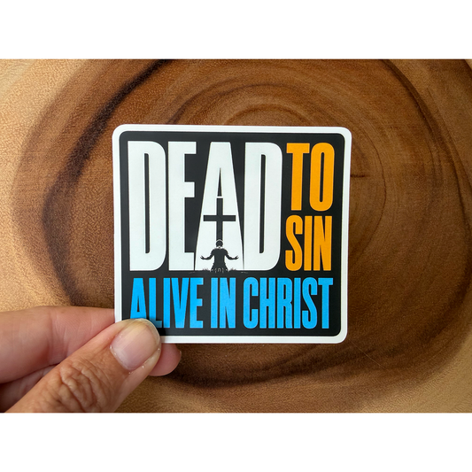 Dead To Sin, Alive In Christ | Christian Sticker