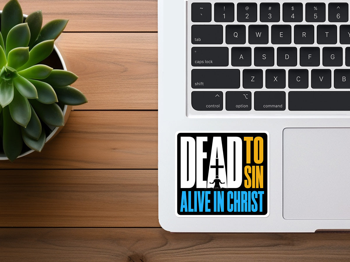 Dead To Sin, Alive In Christ | Christian Sticker
