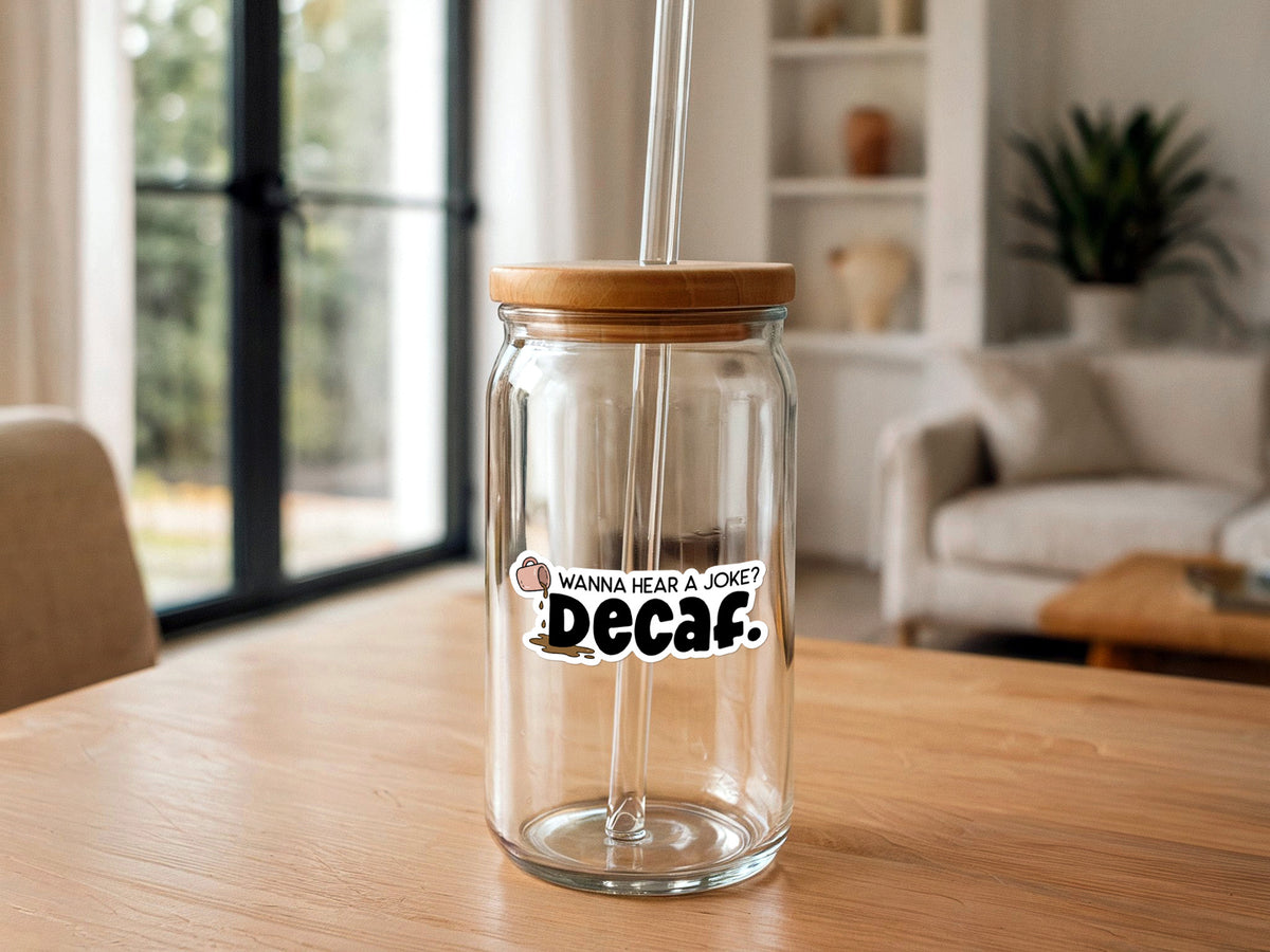 Wanna Hear a Joke? Decaf. | Funny Coffee Sticker