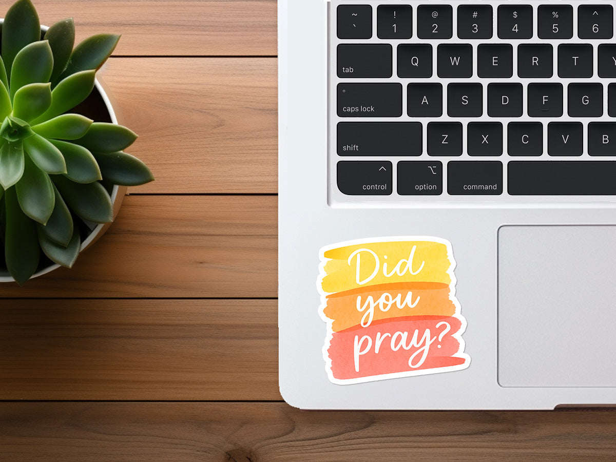 Did You Pray? | Christian Sticker | Waterproof Vinyl