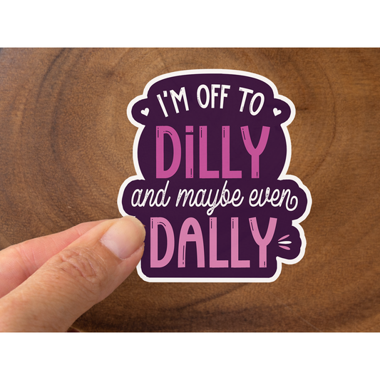 Dilly Dally Sticker | Cute, Funny Sticker