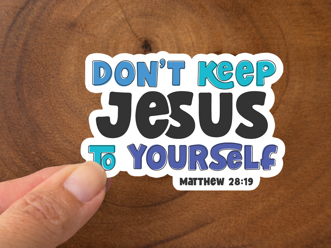 Don't Keep Jesus To Yourself | Christian Sticker