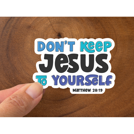 Don't Keep Jesus To Yourself | Christian Sticker