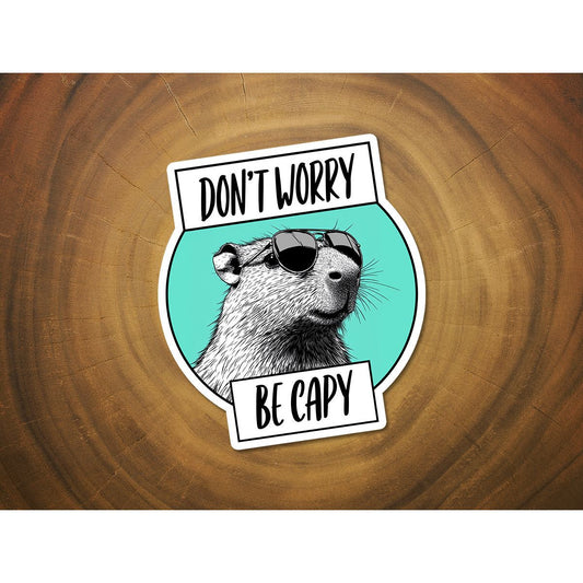 Don't Worry, Be Capy | Funny Sticker | Waterproof Vinyl